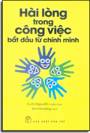 Hài Lòng Trong Công Việc Bắt Đầu Từ Chính Mình .