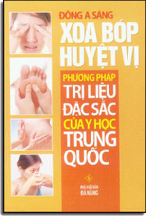 Xoa Bóp Huyệt Vị Phương Pháp Trị Liệu Đặc Sắc của Y Học Trung Quốc
