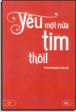 Yêu Một Nửa Tim Thôi ! Văn Học (Yolobooks)