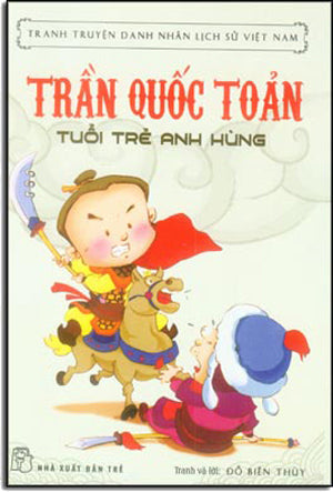 Truyện Tranh Danh Nhân Lịch Sử Việt Nam - Trần Quốc Toản - Tuổi Trẻ Anh Hùng Trẻ