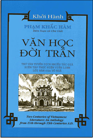 Văn Học Đời Trần. (Two Centuries Of Vietnamese Literature: An Anthology 13th Through 15th Centuries A.D.) .