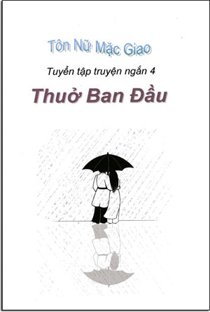 Thuở Ban Đầu ( Tuyển Tập Truyện Ngắn 4)