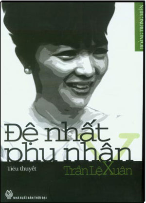 Đệ Nhất Phu Nhân Trần Lệ Xuân (Tiểu Thuyết) .