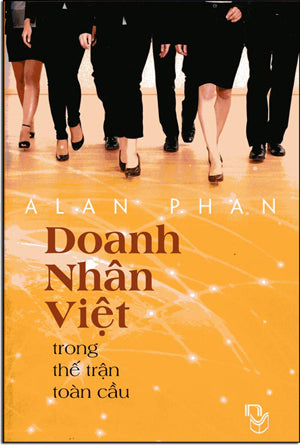 Doanh Nhân Việt Trong Thế Trận Toàn Cầu .