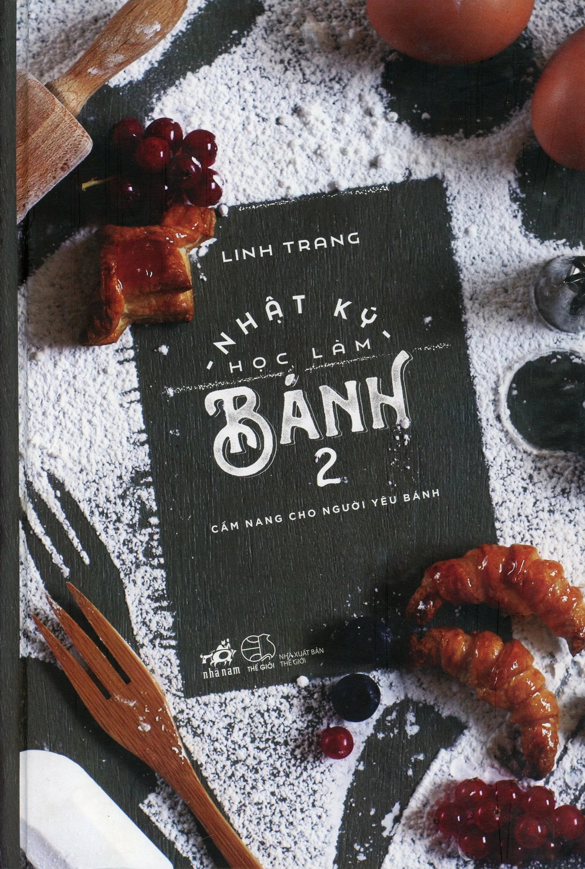 Nhật Ký Học Làm Bánh Tập 2 Cẩm Nang Cho Người Yêu Bánh (In Trên Giấy Láng, Nhiều Hình Ảnh Màu, Bìa Cứng) .