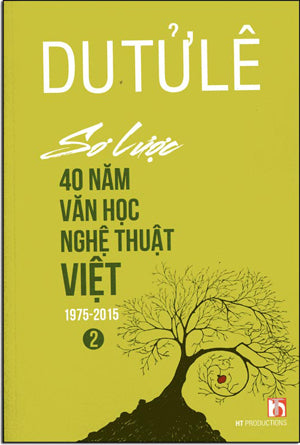 Sơ Lược 40 Năm Văn Học Nghệ Thuật VIỆT NAM 1975 - 2015 - Tập 2 .