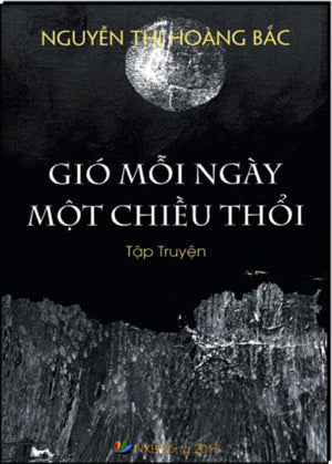 Gió Mỗi Ngày Một Chiều Thổi (Truyện Vừa & Tuyển Tập Truyện Ngắn) . Sống XB