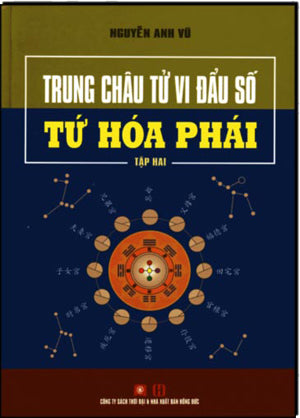 Trung Châu Tử Vi Đẩu Số Tứ Hóa Phái (Bộ 2 Tập, Bià Cứng, Khổ 16 x 24cm) .
