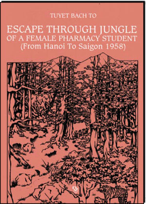 Escape Through Jungle Of A Female Pharmacy Student (From Hanoi To Saigon 1958) Bản Tiếng Anh/Nữ Sinh Viên Hà Nội Vượt Tuyến Qua Rừng 1958