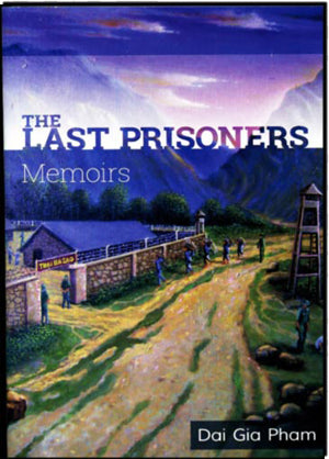The Last Prisoners (Memoirs) (English Version) / (Những Người Tù Cuối Cùng, Hồi Ký Tù Cải Tạo)