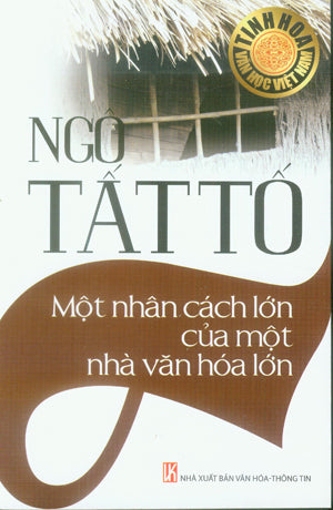 Ngô Tất Tố Một Nhân Cách Lớn Của Một Nhà Văn Hóa Lớn .