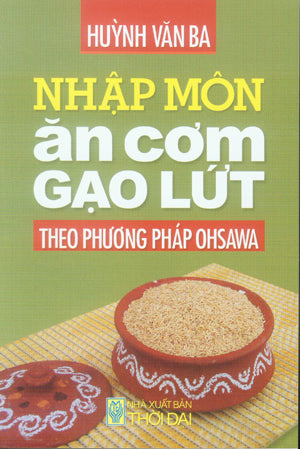Nhập Môn Ăn Cơm Gạo Lứt Theo Phương Pháp Ohsawa