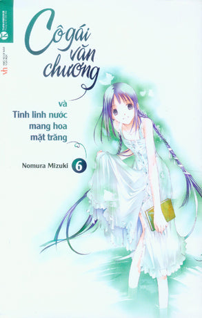 Cô Gái Văn Chương Tập 6: Và Tinh Linh Nước Mang Hoa Mặt Trăng . Văn Học (Thaiha)