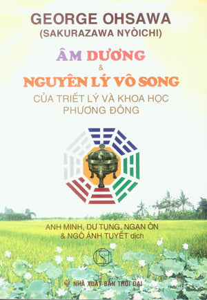 Âm Dương Và Nguyên Lý Vô Song Của Triết Lý Và Khoa Học Phương Đông .