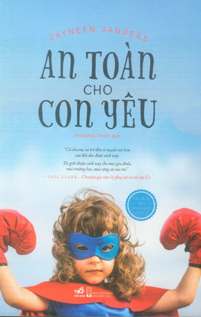 An Toàn Cho Con Yêu (Hữu Dụng Cho Phụ Huynh Và Trẻ 3+) .