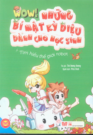 Wow! Những Bí Mật Kỳ Diệu Dành Cho Học Sinh: Tìm Hiểu Thế Giới Robot.