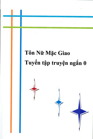 Tôn Nữ Mặc Giao - Tuyển Tập Truyện Ngắn 0 (Tập 1) Văn Hiến