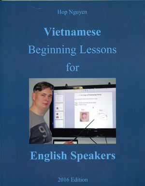 Vietnamese Beginning Lessons for English Speakers (Song Ngữ Anh Việt/ Bilingual English Vietnamese) .