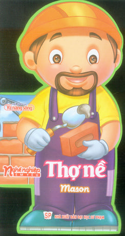 Nghề Nghiệp Em Yêu - Thợ Nề / Mason (Board Book, Giấy Cứng, Bìa Cứng). ĐH Sư Phạm (M.Long)