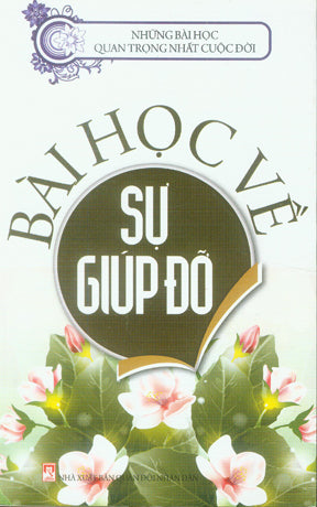 Những Bài Học Quan Trọng Nhất Cuộc Đời - Bài Học Về Sự Giúp Đỡ