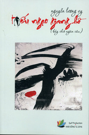 Tiếu Ngạo Giang Hồ (Bảy Chữ Ngàn Câu - Thơ Nguyễn Lương Vỵ) .