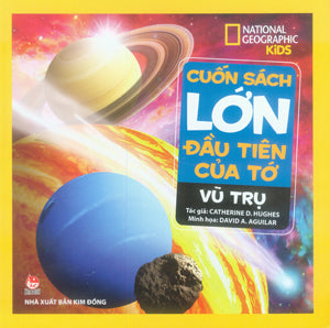 Cuốn Sách Đầu Tiên Của Tớ - Vũ Trụ (Bìa Cứng) (Cuốn Sách Lớn Đầu Tiên Của Tớ - Vũ Trụ) Kim Đồng