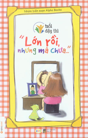 Tuổi Dậy Thì - Lớn Rồi Nhưng Mà Chưa Dân Trí (Alpha)