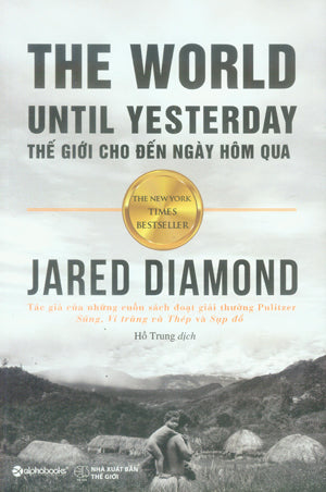 Thế Giới Cho Đến Ngày Hôm Qua / The World Until Yesterday.