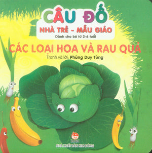 Câu Đố Nhà Trẻ - Mẫu Giáo (Dành Cho Bé Từ 2-6 Tuổi) - Các Loại Hoa Và Rau Quả (Board Book, Giấy Cứng, Bìa Cứng) .