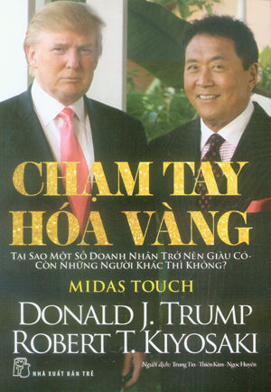 Chạm Tay Hóa Vàng / Midas Touch (Donald J. Trump, Robert T. Kiyosaki) .