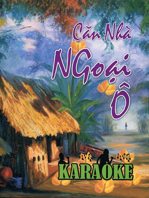 Căn Nhà Ngoại Ô ( Sách Nhạc Karaoke) .