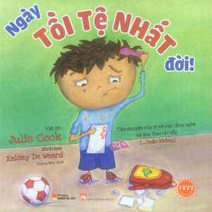 Tủ Sách Người Mẹ Tốt - Ngày Tồi Tệ Nhất Đời! / The Worst Day Of My Life Ever! (Song Ngữ Anh Việt) (Giấy Đẹp, Hình Ảnh Màu Minh Họa) .