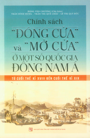 Chính Sách "Đóng Cửa" Và "Mở Cửa" Ở Một Số Quốc Gia Đông Nam Á Từ Cuối Thế Kỉ XVIII Đến Cuối Thế Kỉ XIX