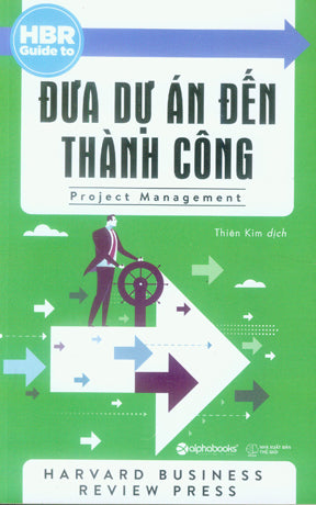 Đưa Dự Án Đến Thành Công / Project Management .