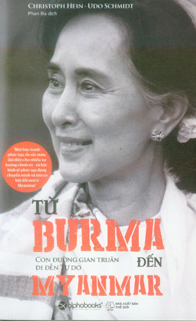 Từ Burma Đến Myanmar (Con Đường Gian Truân Đi Đến Tự Do) / Reportage Burma / Myanma