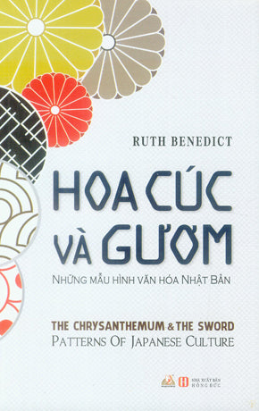 Hoa Cúc Và Gươm - Những Mẫu Hình Văn Hóa Nhật Bản / The Chrysanthemum And The Sword - Patterns Of Japanese Culture .