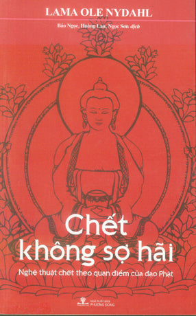Chết Không Sợ Hãi (Nghệ Thuật Chết Theo Quan Điểm Của Đạo Phật) / Fealess Death: Buddhist Wisdom On The Art Of Dying .