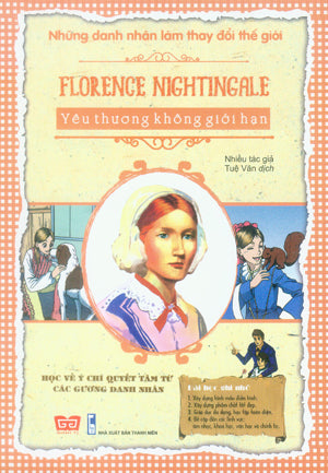 Những Danh Nhân Làm Thay Đổi Thế Giới - Florence Nightingale - Yêu Thương Không Giới Hạn.