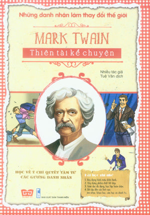 Những Danh Nhân Làm Thay Đổi Thế Giới - Mark Twain - Thiên Tài Kể Chuyện .