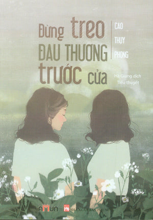 Đừng Treo Đau Thương Trước Cửa (Tiểu Thuyết).