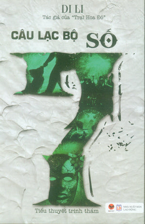 Câu Lạc Bộ Số 7 (Tiểu Thuyết Trinh Thám) . Lao Động (Bachviet)