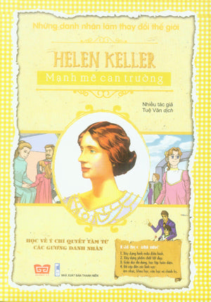 Những Danh Nhân Làm Thay Đổi Thế Giới - Helen Keller - Mạnh Mẽ Can Trường.