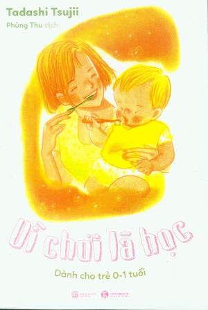 Vì Chơi Là Học (Dành Cho Trẻ 0-1 Tuổi)