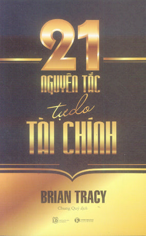 21 Nguyên Tắc Tự Do Tài Chính / The 21 Success Secrets Of Self-Made Millionaires .