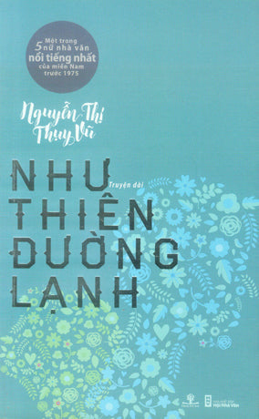 Như Thiên Đường Lạnh (Truyện Dài Nguyễn Thị Thụy Vũ) . Hội Nhà Văn (Ph.Nam)