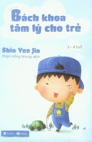 Bách Khoa Tâm Lý Cho Trẻ Từ 3 - 4 Tuổi / All About Child Psychology (3-4) .