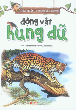 Thiên Nhiên - Những Bí Mật Còn Ẩn Giấu - Động Vật Hung Dữ (Hình Màu).