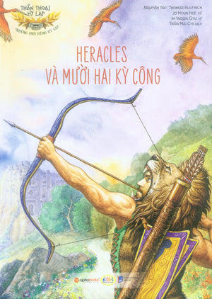 Thần Thoại Hy Lạp - Heracles Và Mười Hai Kỳ Công .