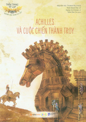 Thần Thoại Hy Lạp - Achilles Và Cuộc Chiến Thành Troy (Cổ Tích) .
