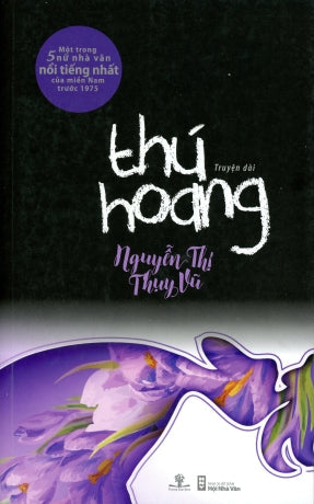 Thú Hoang (Truyện Dài Nguyễn Thị Thụy Vũ) Hội Nhà Văn (Ph.Nam)